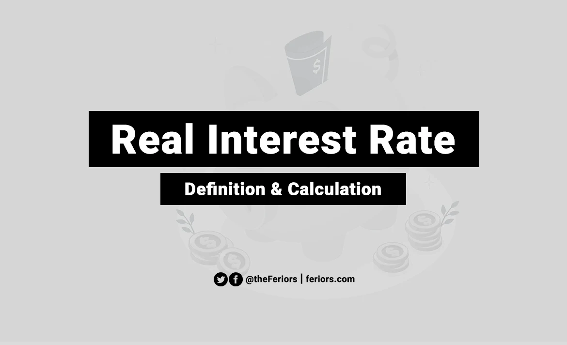 Real Interest Rate Definition and Calculation