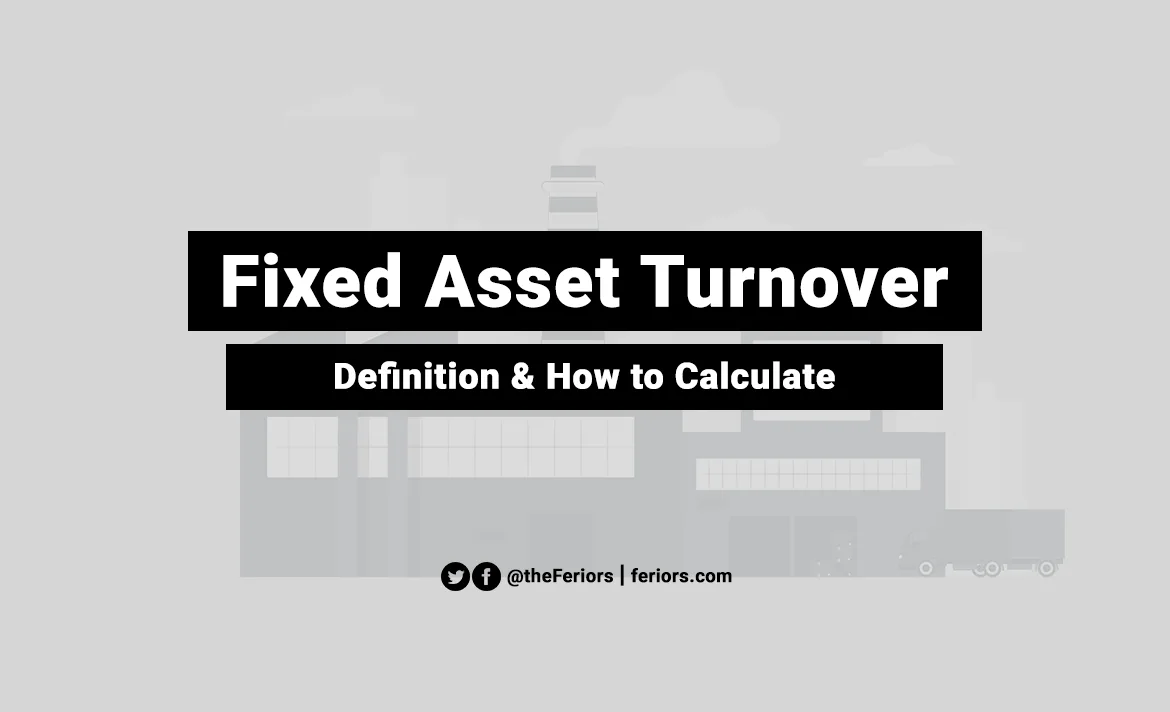 Fixed Asset Turnover Ratio Definition and Formula