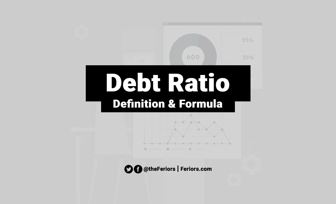 Debt Ratio Formula & Definition Explained