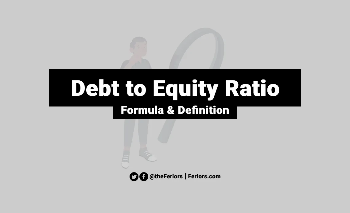 Debt to Equity Ratio Formula & Meaning