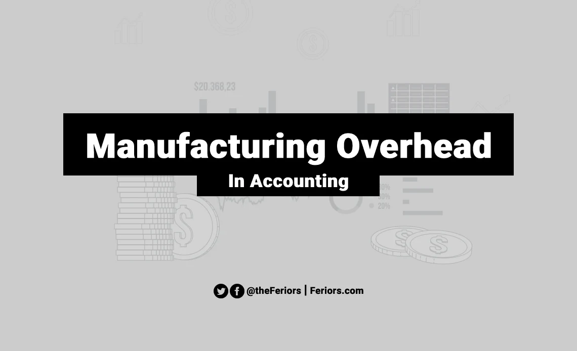 Manufacturing Overhead in Financial Accounting Explained