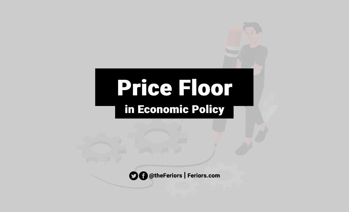 Price Floor in Economic Policy Explained: How It Affects the Market